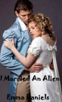 I Married an Alien - Emma Daniels, Ethan Somerville