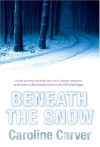 Beneath The Snow - Caroline Carver