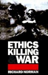 Ethics, Killing, and War - Richard Norman