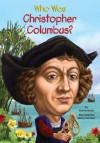 Who Was Christopher Columbus? (Who Was...?) - Bonnie Bader, Nancy Harrison