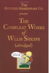 The Compleat Works of Wllm Shkspr (abridged) - Reduced Shakespeare Company, Jess Borgeson, Adam Long, Daniel Singer, Jess Winfield