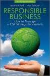 Responsible Business: How to Manage a Csr Strategy Successfully - Manfred Pohl, Nick Tolhurst