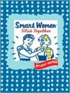 Smart Women Stick Together Sticky Notes - Julie Hellwich, Haley Johnson