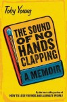 The Sound of No Hands Clapping - Toby Young