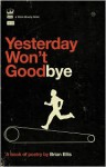 Yesterday Won't Goodbye - Brian Ellis