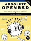 Absolute OpenBSD: UNIX for the Practical Paranoid - Michael W. Lucas