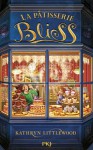 La pâtisserie Bliss tome 1 (Pocket Jeunesse) (French Edition) - Kathryn Littlewood, Juliette Lê