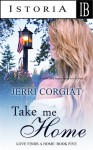 Take Me Home (Love Finds A Home, #5) - Jerri Corgiat