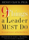 9 Things a Leader Must Do: How to Go to the Next Level--And Take Others With You - Henry Cloud