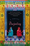 Darjeeling: A Novel - Bharti Kirchner