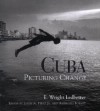 Cuba: Picturing Change - E. Wright Ledbetter, Ambrosio Fornet, E. Wright Ledbetter