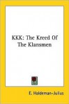 KKK: The Kreed of the Klansmen - E. Haldeman-Julius