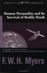 Human Personality and Its Survival of Bodily Death (Studies in Consciousness) - Frederic William Henry Myers