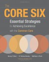 The Core Six: Essential Strategies for Achieving Excellence with the Common Core - Matthew J. Perini, Harvey F. Silver