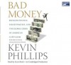 Bad Money: Reckless Finance, Failed Politics, and the Global Crisis of American Capitalism - Kevin Phillips