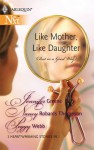 Like Mother, Like Daughter (But In A Good Way) (Harlequin Next, #84) - Jennifer Greene, Peggy Webb