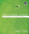 Golf's Sacred Journey: Seven Days at the Links of Utopia - David Lamar Cook