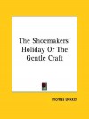 The Shoemakers' Holiday or the Gentle Craft - Thomas Dekker