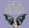 How Do Bats Fly in the Dark? How Do Bats Fly in the Dark? - Melissa Stewart