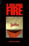 Walking Fire - Valerie Miner