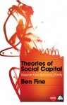 Theories of Social Capital: Researchers Behaving Badly - Ben Fine