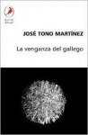 La Venganza del Gallego - Jose Tono Martinez