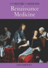 Renaissance Medicine (The History Of Medicine) - Ian Dawson