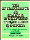 The Entrepreneur and Small Business Problem Solver: An Encyclopedic Reference and Guide - William A. Cohen