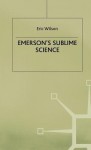 Emersons Sublime Science - Eric Wilson, Wilson