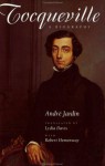 Tocqueville: A Biography - André Jardin, Lydia Davis, Robert E. Hemenway