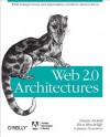 Web 2.0 Architectures: What entrepreneurs and information architects need to know - James Governor, Dion Hinchcliffe, Duane Nickull