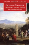 Twilight of the Idols: How to Philosophize with a Hammer (World's Classics) - Friedrich Nietzsche, Duncan Large