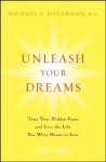 Unleash Your Dreams: Tame Your Hidden Fears and Live the Life You Were Meant to Live - Michael E Silverman, Steven A. Haney