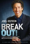 Break Out!: 5 Keys to Go Beyond Your Barriers and Live an Extraordinary Life - Joel Osteen