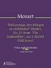 ''Bald prangt, den Morgen zu verkünden (finale), No. 21 from "Die Zauberflöte", Act 2 (K620) (full score) - Wolfgang Amadeus Mozart