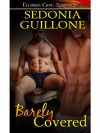 Barely Covered (Barely #2) - Sedonia Guillone