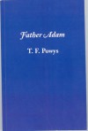 Father Adam - T.F. Powys, Elaine Mencher