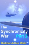 The Synchronicity War Part 2 - Dietmar Wehr