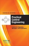 Practical Control Engineering: A Guide for Engineers, Managers, and Practitioners - David Koenig