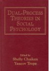 Dual-Process Theories in Social Psychology - Shelly Chaiken, Yaacov Trope