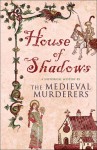 House of Shadows - The Medieval Murderers