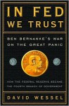 In FED We Trust: Ben Bernanke's War on the Great Panic - David Wessel