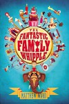 The Fantastic Family Whipple - Matthew Ward