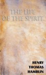 The Life of the Spirit - Henry Thomas Hamblin