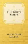 The White Cliffs - Alice Duer Miller