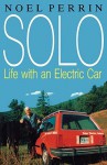 Solo: Life with an Electric Car - Noel Perrin