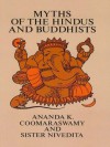 Myths of the Hindus and Buddhists (Books on Anthropology & Ethnology) - Ananda K. Coomaraswamy, Milton Lomask