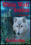 White Wolf Of Avalon: Werewolf Knight - Eva Gordon