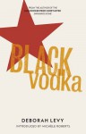 Black Vodka: Ten Stories - Deborah Levy