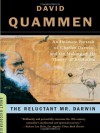 The Reluctant Mr. Darwin: An Intimate Portrait of Charles Darwin and the Making of His Theory of Evolution - David Quammen